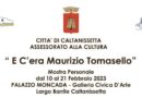 Mostra personale ‘E C’era Maurizio Tomasello”, alla Galleria Civica D’arte di Palazzo Moncada di Caltanissetta